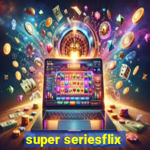 super seriesflix